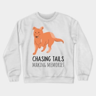 chasing tails making memories Crewneck Sweatshirt